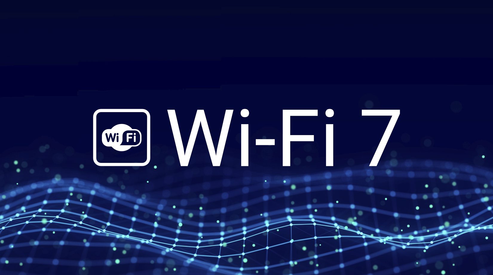 What Is Wi-Fi 7?